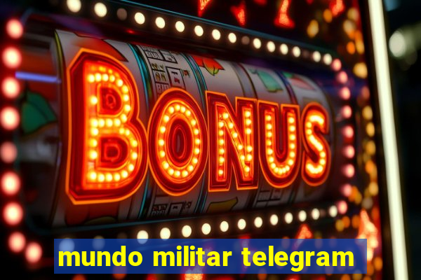 mundo militar telegram